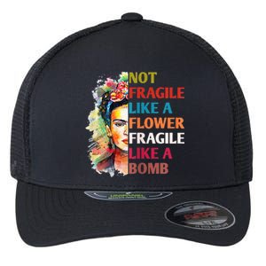 Not Fragile Like A Flower Fragile Like A Bomb For Flexfit Unipanel Trucker Cap