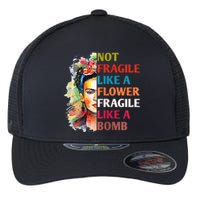 Not Fragile Like A Flower Fragile Like A Bomb For Flexfit Unipanel Trucker Cap