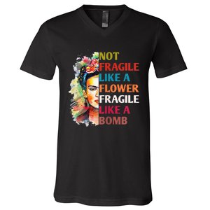 Not Fragile Like A Flower Fragile Like A Bomb For V-Neck T-Shirt