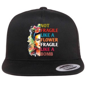 Not Fragile Like A Flower Fragile Like A Bomb For Flat Bill Trucker Hat