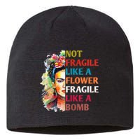 Not Fragile Like A Flower Fragile Like A Bomb For Sustainable Beanie