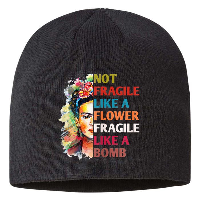 Not Fragile Like A Flower Fragile Like A Bomb For Sustainable Beanie