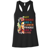 Not Fragile Like A Flower Fragile Like A Bomb For Women's Racerback Tank