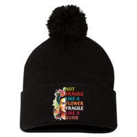 Not Fragile Like A Flower Fragile Like A Bomb For Pom Pom 12in Knit Beanie