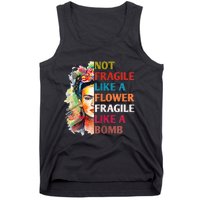 Not Fragile Like A Flower Fragile Like A Bomb For Tank Top