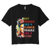 Not Fragile Like A Flower Fragile Like A Bomb For Women's Crop Top Tee