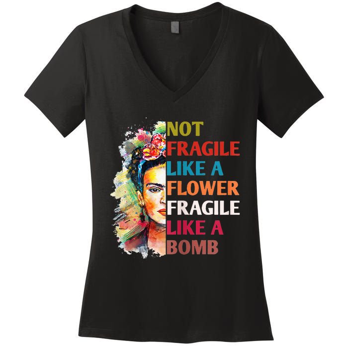 Not Fragile Like A Flower Fragile Like A Bomb For Women's V-Neck T-Shirt