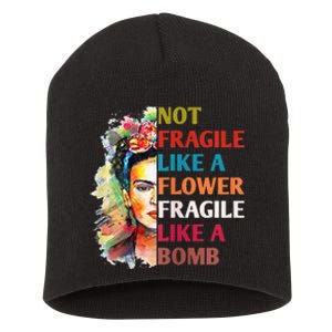 Not Fragile Like A Flower Fragile Like A Bomb For Short Acrylic Beanie