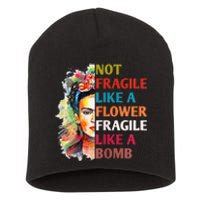 Not Fragile Like A Flower Fragile Like A Bomb For Short Acrylic Beanie