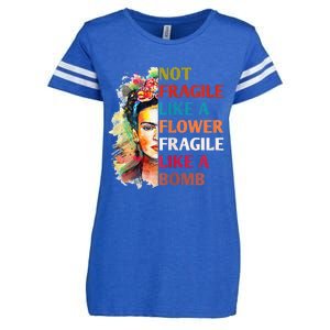 Not Fragile Like A Flower Fragile Like A Bomb For Enza Ladies Jersey Football T-Shirt