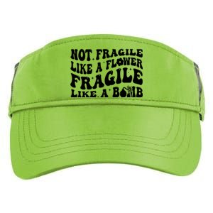 Not Fragile Like A Flower Fragile Like A Bomb Gift Adult Drive Performance Visor