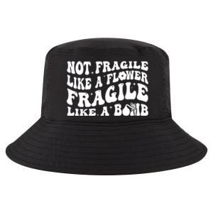 Not Fragile Like A Flower Fragile Like A Bomb Gift Cool Comfort Performance Bucket Hat