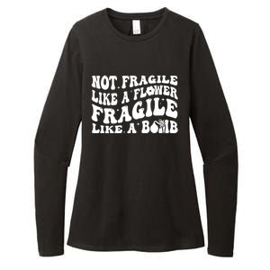 Not Fragile Like A Flower Fragile Like A Bomb Gift Womens CVC Long Sleeve Shirt