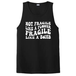 Not Fragile Like A Flower Fragile Like A Bomb Gift PosiCharge Competitor Tank