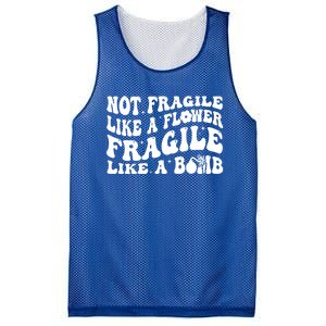 Not Fragile Like A Flower Fragile Like A Bomb Gift Mesh Reversible Basketball Jersey Tank