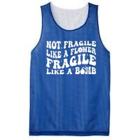 Not Fragile Like A Flower Fragile Like A Bomb Gift Mesh Reversible Basketball Jersey Tank