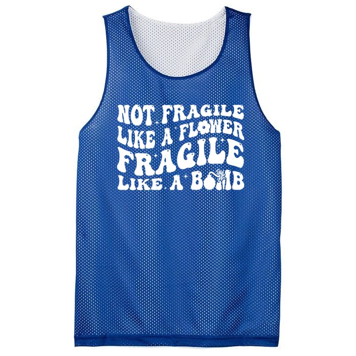 Not Fragile Like A Flower Fragile Like A Bomb Gift Mesh Reversible Basketball Jersey Tank