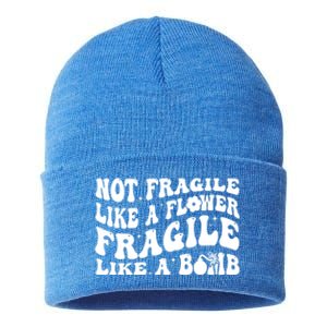 Not Fragile Like A Flower Fragile Like A Bomb Gift Sustainable Knit Beanie