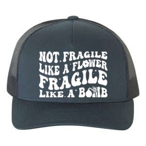 Not Fragile Like A Flower Fragile Like A Bomb Gift Yupoong Adult 5-Panel Trucker Hat