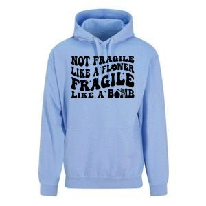 Not Fragile Like A Flower Fragile Like A Bomb Gift Unisex Surf Hoodie