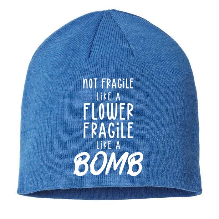 Not Fragile Like A Flower Fragile Like A Bomb Feminist Gift Sustainable Beanie