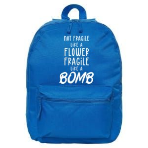 Not Fragile Like A Flower Fragile Like A Bomb Feminist Gift 16 in Basic Backpack