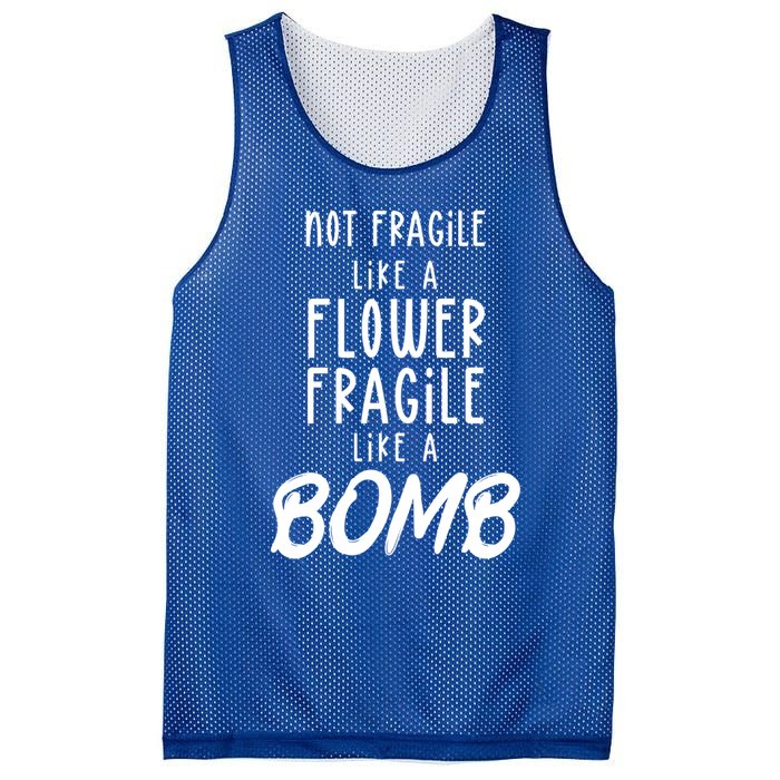 Not Fragile Like A Flower Fragile Like A Bomb Feminist Gift Mesh Reversible Basketball Jersey Tank