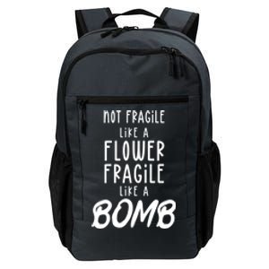 Not Fragile Like A Flower Fragile Like A Bomb Feminist Gift Daily Commute Backpack