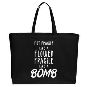 Not Fragile Like A Flower Fragile Like A Bomb Feminist Gift Cotton Canvas Jumbo Tote