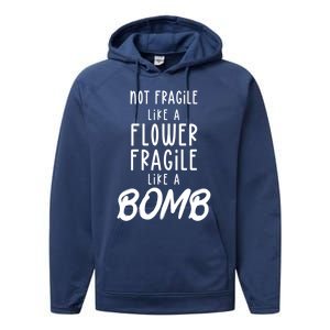 Not Fragile Like A Flower Fragile Like A Bomb Feminist Gift Performance Fleece Hoodie