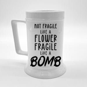 Not Fragile Like A Flower Fragile Like A Bomb Feminist Gift Beer Stein