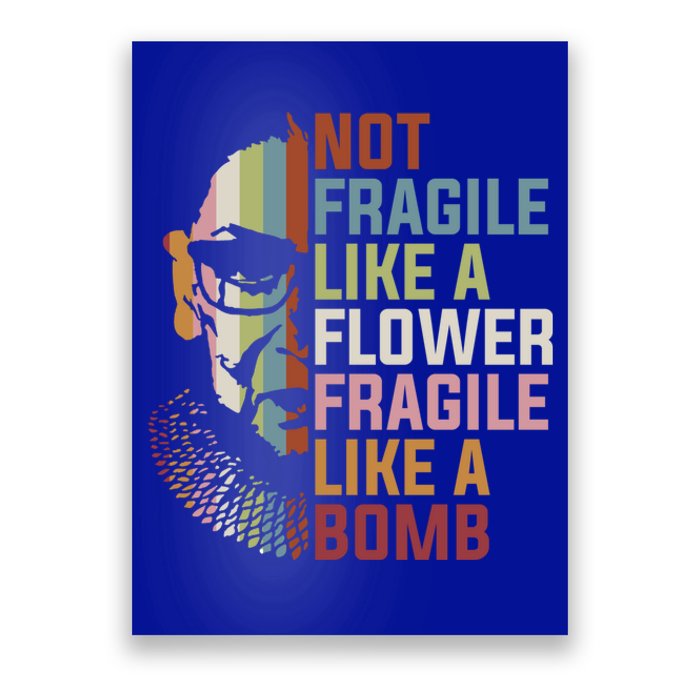 Not Fragile Like A Flower But A Bomb Ruth Bader Rbg Feminist Gift Poster