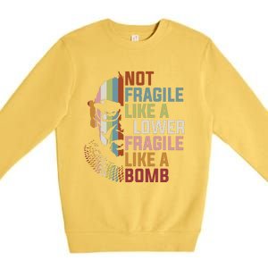 Not Fragile Like A Flower But A Bomb Ruth Bader Rbg Feminist Premium Crewneck Sweatshirt