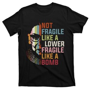 Not Fragile Like A Flower But A Bomb Ruth Bader Rbg Feminist T-Shirt