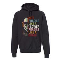 Not Fragile Like A Flower But A Bomb Ruth Bader Rbg Feminist Premium Hoodie