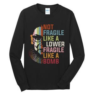 Not Fragile Like A Flower But A Bomb Ruth Bader Rbg Feminist Tall Long Sleeve T-Shirt