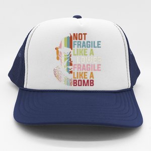 Not Fragile Like A Flower But A Bomb Ruth Bader Rbg Feminist Trucker Hat