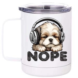 Nope Funny Lazy Shih Tzu Dog Mom Cute Owner Breed Dad Cool Gift 12 oz Stainless Steel Tumbler Cup