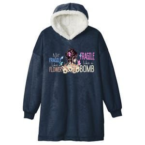 Not Fragile Like A Flower Fragile Like A Bomb Funny Quotes Meaningful Gift Hooded Wearable Blanket