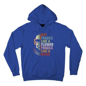 Not Fragile Like A Flower But A Bomb Ruth Bader Rbg Feminist Gift Hoodie