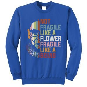 Not Fragile Like A Flower But A Bomb Ruth Bader Rbg Feminist Gift Sweatshirt