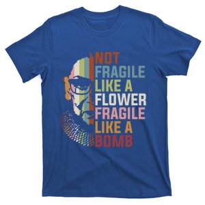 Not Fragile Like A Flower But A Bomb Ruth Bader Rbg Feminist Gift T-Shirt