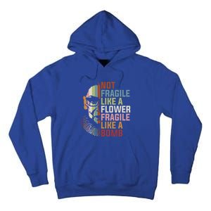 Not Fragile Like A Flower But A Bomb Ruth Bader Rbg Feminist Gift Tall Hoodie