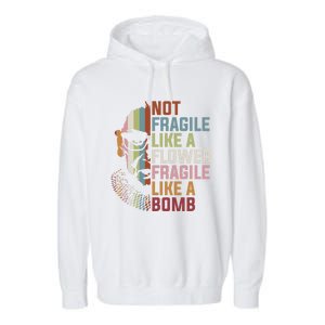 Not Fragile Like A Flower But A Bomb Ruth Bader Rbg Feminist Gift Garment-Dyed Fleece Hoodie