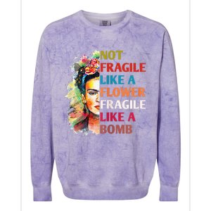 Not fragile like a flower fragile like a bomb Colorblast Crewneck Sweatshirt