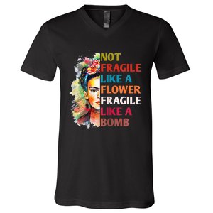 Not fragile like a flower fragile like a bomb V-Neck T-Shirt