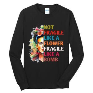 Not fragile like a flower fragile like a bomb Tall Long Sleeve T-Shirt