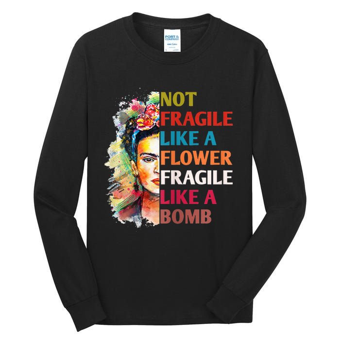 Not fragile like a flower fragile like a bomb Tall Long Sleeve T-Shirt