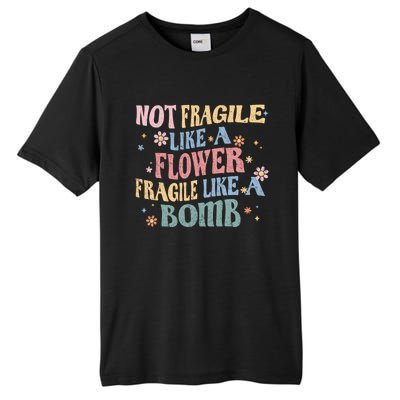 Not Fragile Like A Flower Fragile Like A Bomb Retro Vintage Gift Tall Fusion ChromaSoft Performance T-Shirt