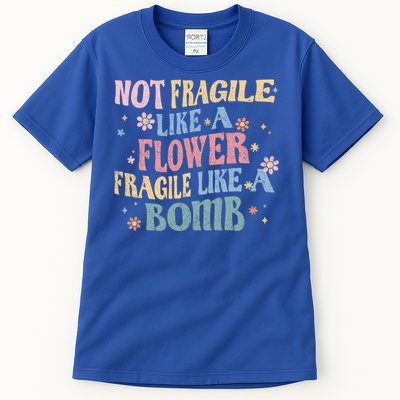 Not Fragile Like A Flower Fragile Like A Bomb Retro Vintage Gift Tall T-Shirt